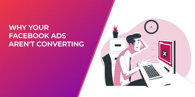 Facebook Ads Not Converting: How To Fix It