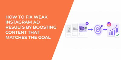 How To Fix Weak Instagram Ad Results By Boosting Content That Matches The Goal