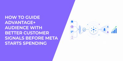 How To Guide Advantage+ Audience With Better Customer Signals Before Meta Starts Spending