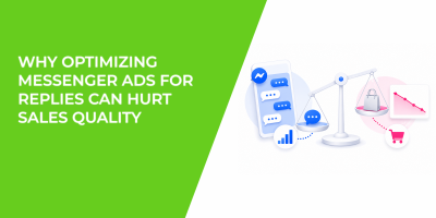 Why Optimizing Messenger Ads for Replies Can Hurt Sales Quality