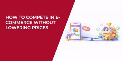 How to Compete in E-commerce Without Lowering Prices