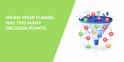 When Your Funnel Has Too Many Decision Points