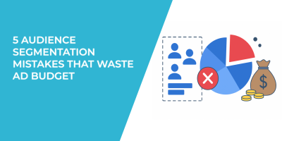 5 Audience Segmentation Mistakes That Waste Ad Budget