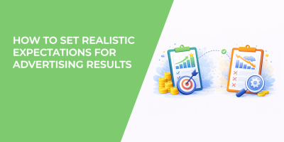 How to Set Realistic Expectations for Advertising Results