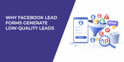 Why Facebook Lead Forms Generate Low-Quality Leads