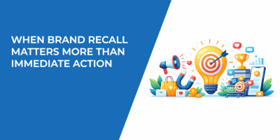 When Brand Recall Matters More Than Immediate Action