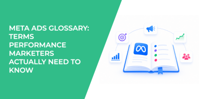 Meta Ads Glossary: Terms Performance Marketers Actually Need to Know