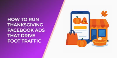 How to Run Thanksgiving Facebook Ads That Drive Foot Traffic