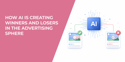 How AI Is Creating Winners and Losers in the Advertising Sphere