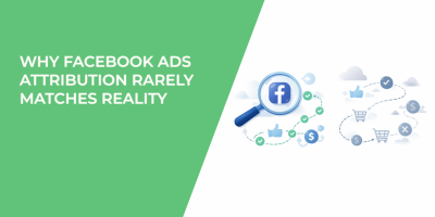 Why Facebook Ads Attribution Rarely Matches Reality