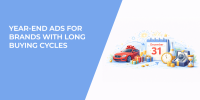 Year-End Ads for Brands With Long Buying Cycles