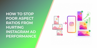 How To Stop Poor Aspect Ratios From Hurting Instagram Ad Performance