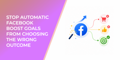 Stop Automatic Facebook Boost Goals From Choosing the Wrong Outcome