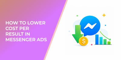 How To Lower Cost Per Result In Messenger Ads