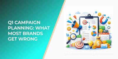 Q1 Campaign Planning: What Most Brands Get Wrong