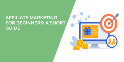 Affiliate Marketing for Beginners: A Short Guide