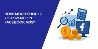 How Much Should You Spend on Facebook Ads?