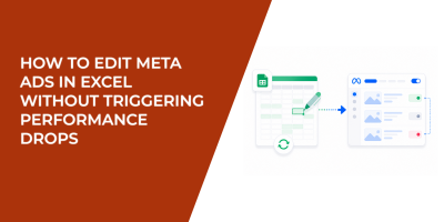 How to Edit Meta Ads in Excel Without Triggering Performance Drops