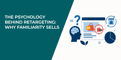 The Psychology Behind Retargeting: Why Familiarity Sells