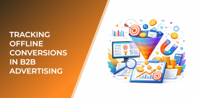 Tracking Offline Conversions in B2B Advertising