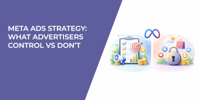 Meta Ads Strategy: What Advertisers Control vs Don’t