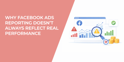 Why Facebook Ads Reporting Doesn’t Always Reflect Real Performance