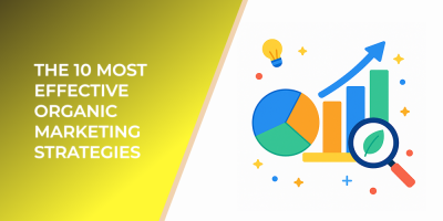 The 10 Most Effective Organic Marketing Strategies