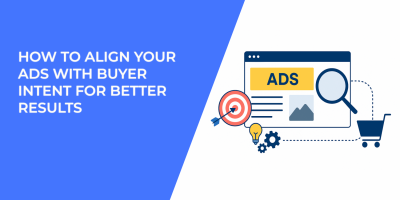 How to Align Your Ads with Buyer Intent for Better Results