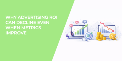 Why Advertising ROI Can Decline Even When Metrics Improve