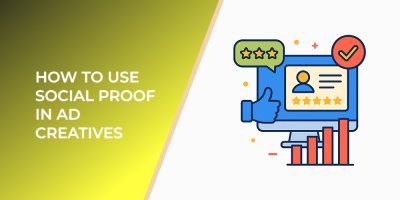 How to Use Social Proof in Ad Creatives