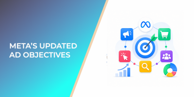 What Meta’s Updated Ad Objectives Mean for Campaign Setup and Performance