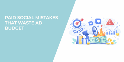 Paid Social Mistakes That Waste Ad Budget