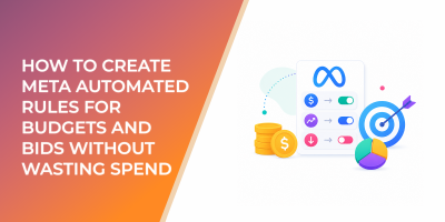 How to Create Meta Automated Rules for Budgets and Bids Without Wasting Spend