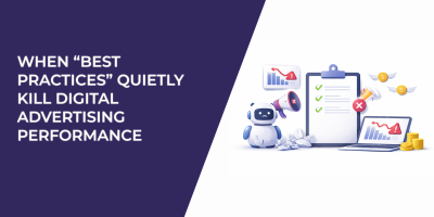 When “Best Practices” Quietly Kill Digital Advertising Performance
