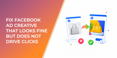 Fix Facebook Ad Creative That Looks Fine but Does Not Drive Clicks