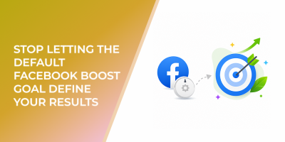 Stop Letting the Default Facebook Boost Goal Define Your Results