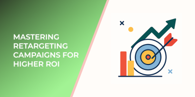 Mastering Retargeting Campaigns for Higher ROI