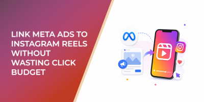 How to Link Meta Ads to Instagram Reels Without Wasting Click Budget