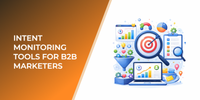 Intent Monitoring Tools for B2B Marketers