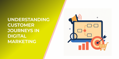 Understanding Customer Journeys in Digital Marketing