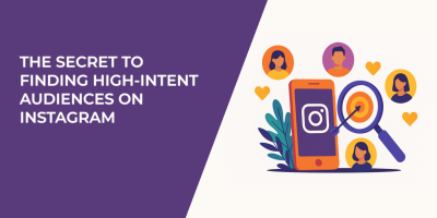 The Secret to Finding High-Intent Audiences on Instagram