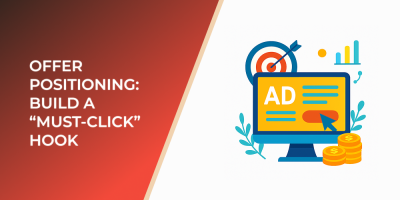 Offer Positioning: Build a “Must-Click” Hook