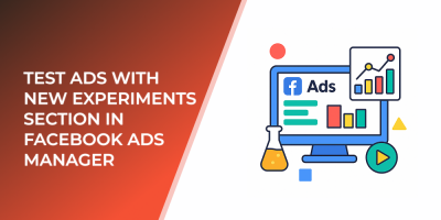 Test Ads with New Experiments Section In Facebook Ads Manager