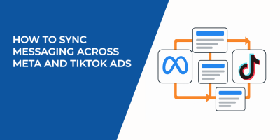 How to Sync Messaging Across Meta and TikTok Ads