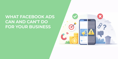 What Facebook Ads Can and Can’t Do for Your Business