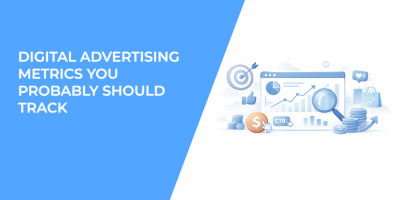 Digital Advertising Metrics You Should Probably Track