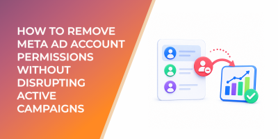 How to Remove Meta Ad Account Permissions Without Disrupting Active Campaigns