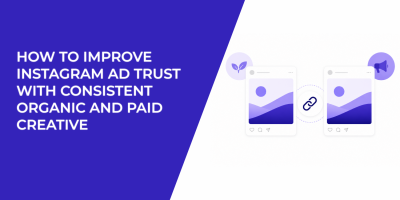 How To Improve Instagram Ad Trust With Consistent Organic And Paid Creative