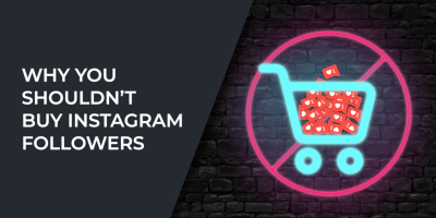 Why You Shouldn’t Buy Instagram Followers