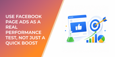 Use Facebook Page Ads as a Real Performance Test, Not Just a Quick Boost